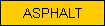 ASPHALT