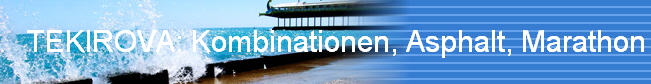 TEKIROVA: Kombinationen, Asphalt, Marathon